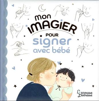 Couverture du livre « Mon imagier pour signer avec bebe » de Nanteuil/Cha Sang Mi aux éditions Larousse