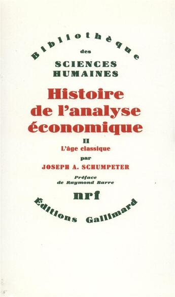 Couverture du livre « Histoire de l'analyse économique Tome 2 ; l'âge classique (1790 à 1870)) » de Joseph Aloys Schumpeter aux éditions Gallimard