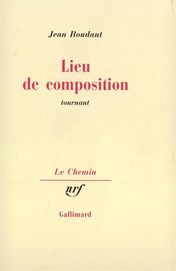 Couverture du livre « Lieu de composition - tournant » de Jean Roudaut aux éditions Gallimard