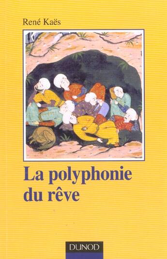 Couverture du livre « La polyphonie du rêve - L'expérience onirique commune et partagée : L'expérience onirique commune et partagée » de Rene Kaes aux éditions Dunod