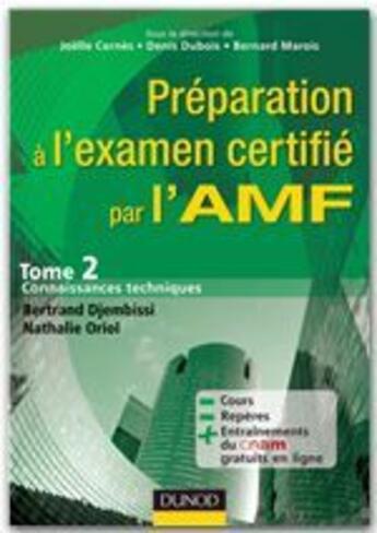 Couverture du livre « Préparation à l'examen certifié par l'AMF t.2 ; connaissances techniques » de Denis Dubois et Joelle Cernes et Marois/Bernard et Bertrand Djembissi et Nathalie Oriol aux éditions Dunod