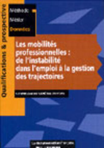 Couverture du livre « Les mobilites professionnelles : de l'instabilite dans l'emploi a la gestion des trajectoires » de  aux éditions Documentation Francaise