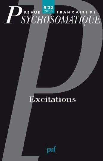 Couverture du livre « Revue françase de psychosomatique Tome 33 : excitations » de Revue Francaise De Psychosomatique aux éditions Puf