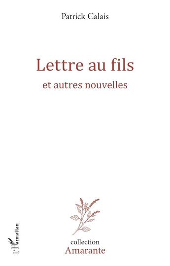 Couverture du livre « Lettre au fils et autres nouvelles » de Patrick Calais aux éditions L'harmattan