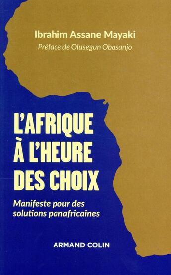 Couverture du livre « L'Afrique à l'heure des choix ; manifeste pour des solutions panafricaines » de Ibrahim Assane Mayaki aux éditions Armand Colin