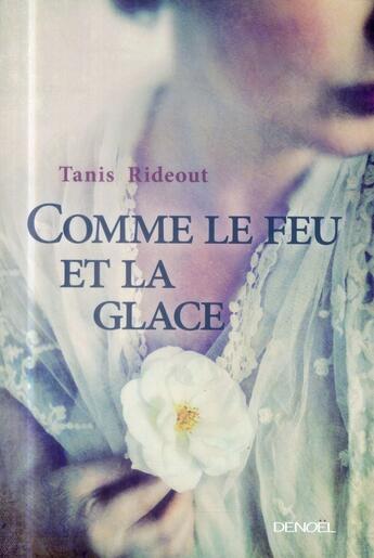 Couverture du livre « Comme le feu et la glace » de Tanis Rideout aux éditions Denoel