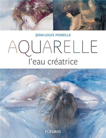 Couverture du livre « Aquarelle ; l'eau créatrice » de Jean-Louis Morelle aux éditions Fleurus