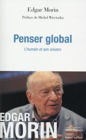 Couverture du livre « Penser global ; l'humain et son univers » de Edgar Morin aux éditions Robert Laffont