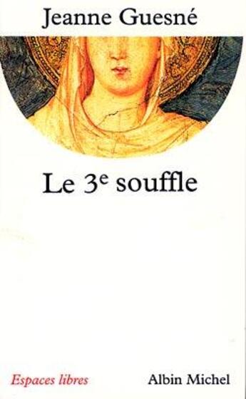 Couverture du livre « Le Troisième Souffle : ou l'Agir universel » de Jeanne Guesne aux éditions Albin Michel