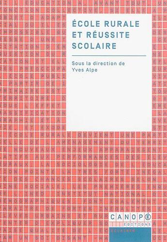 Couverture du livre « École rurale et réussite scolaire » de Pierre Champollion et Angela Barthes et Yves Alpe aux éditions Reseau Canope