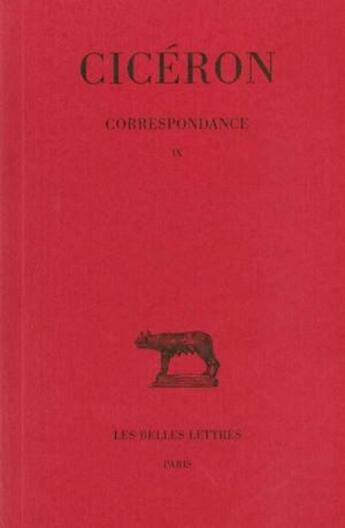 Couverture du livre « Correspondance Tome 9 » de Cicéron aux éditions Belles Lettres