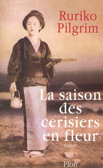 Couverture du livre « La saison des cerisiers en fleurs » de Pilgrim Ruriko aux éditions Plon