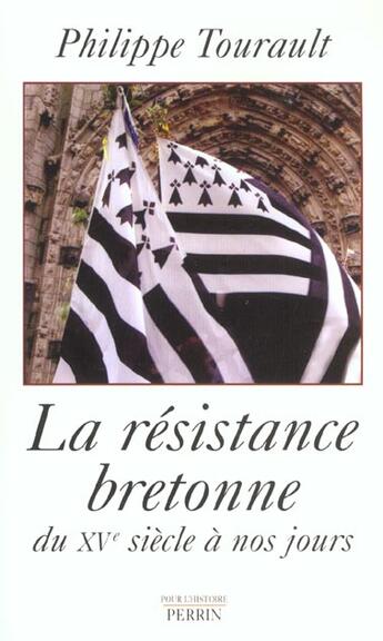 Couverture du livre « La resistance bretonne du xvo siecle a nos jours » de Philippe Tourault aux éditions Perrin