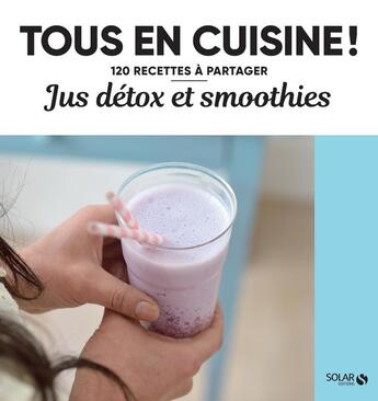 Couverture du livre « Jus détox et smoothies » de  aux éditions Solar