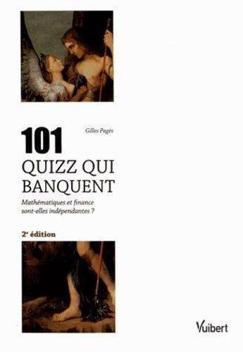 Couverture du livre « 101 quizz qui banquent ; mathématiques et finance sont-elles indépendantes ? (2e édition) » de Gilles Pages aux éditions Vuibert