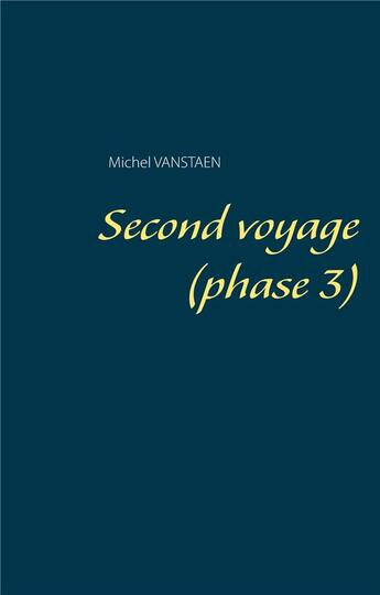 Couverture du livre « Second voyage (phase 3) » de Vanstaen Michel aux éditions Books On Demand