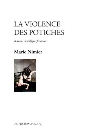 Couverture du livre « La violence des potiches et autres monologues féminins » de Marie Nimier aux éditions Actes Sud-papiers