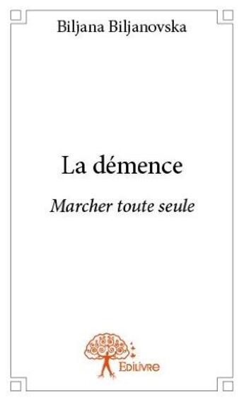 Couverture du livre « La démence » de Biljana Biljanovska aux éditions Edilivre