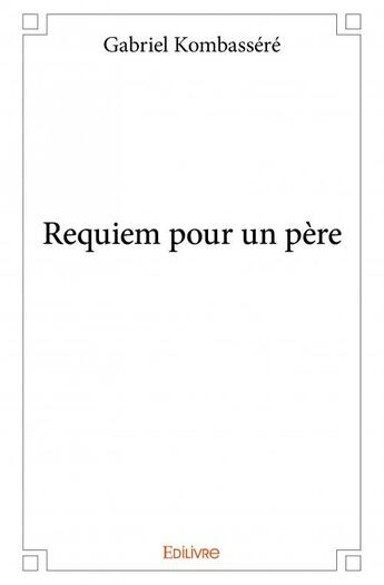 Couverture du livre « Requiem pour un père » de Gabriel Kombassere aux éditions Edilivre