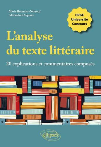 Couverture du livre « L'analyse du texte litteraire, 20 explications et commentaires composes - cpge, universite, concours » de Bommier-Nekrouf aux éditions Ellipses