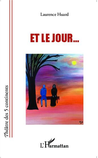 Couverture du livre « Et le jour... » de Laurence Huard aux éditions L'harmattan