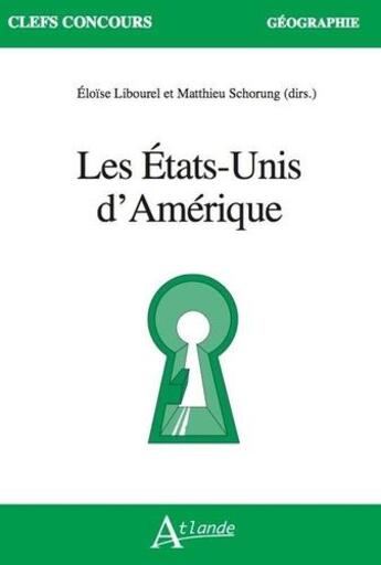 Couverture du livre « Les Etats-Unis d'Amérique » de Eloise Libourel et Matthieu Schorung aux éditions Atlande Editions