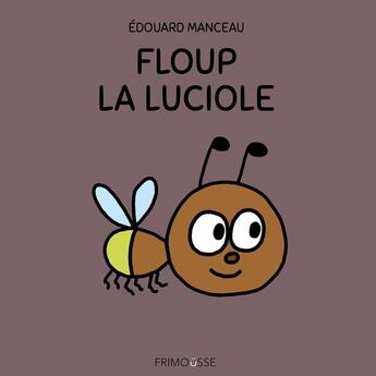 Couverture du livre « Floup la luciole » de Edouard Manceau aux éditions Frimousse