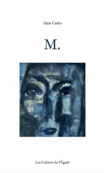 Couverture du livre « M. » de Alain Cadeo aux éditions Cahiers De L'egare