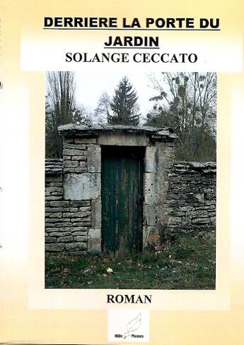 Couverture du livre « Derrière la porte du jardin » de Solange Ceccato aux éditions Mille Plumes