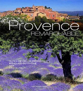 Couverture du livre « Provence remarquable ; Var, Alpes-de-Haute-Provence, Vaucluse, Bouches-du-Rhône » de Dominique Zintzmeyer et Bruno Caietti aux éditions Gilletta