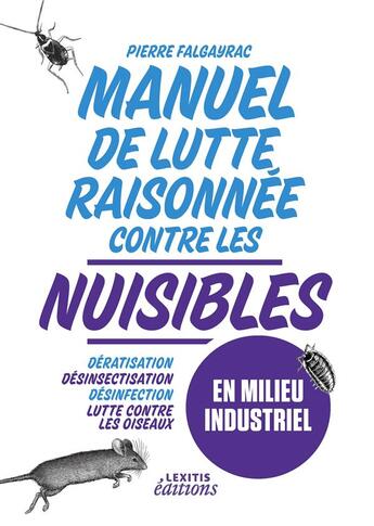 Couverture du livre « Manuel de lutte raisonnée contre les nuisibles en milieu industriel » de Pierre Flagayrac aux éditions Lexitis