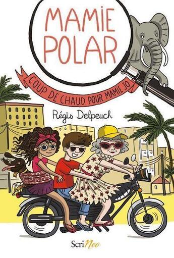 Couverture du livre « Mamie Polar : coup de chaud pour Mamie Jo » de Régis Delpeuch et Caroline Ayrault aux éditions Scrineo