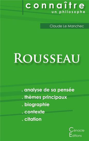 Couverture du livre « Connaître un philosophe ; Rousseau ; analyse complète de sa pensée » de Claude Le Manchec aux éditions Editions Du Cenacle