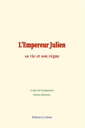 Couverture du livre « L empereur julien : sa vie et son regne » de Du Sommerard aux éditions Le Mono