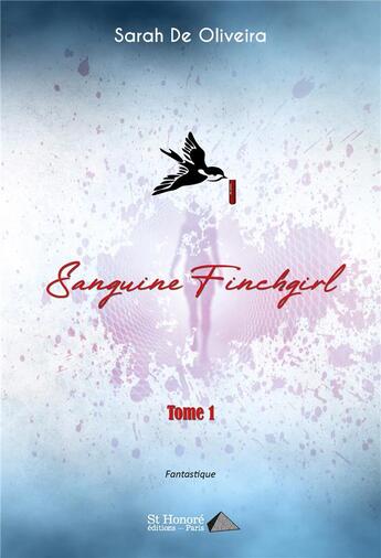 Couverture du livre « Sanguine finchgirl - tome 1 » de De Oliveira Sarah aux éditions Saint Honore Editions