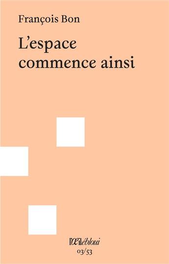 Couverture du livre « L'espace commence ainsi » de Francois Bon aux éditions L'oeil Ebloui