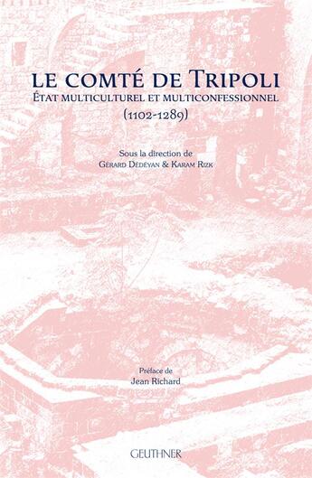 Couverture du livre « Le comte de Tripoli : état multiculturel et multiconfessionnel (1102-1289) » de Dedeyan & K. Rizk G. aux éditions Paul Geuthner