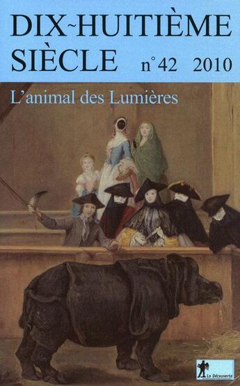 Couverture du livre « DIX-HUITIEME SIECLE N.42 ; l'animal des Lumières » de Dix-Huitieme Siecle aux éditions La Decouverte