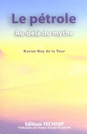 Couverture du livre « Le petrole, au-dela du mythe » de Boy De La Tour aux éditions Technip