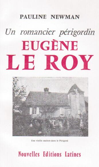 Couverture du livre « Un romancier périgordin Eugène Le Roy » de Pauline Newman aux éditions Nel