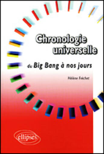 Couverture du livre « Chronologie universelle - du big bang a nos jours » de Helene Frechet aux éditions Ellipses