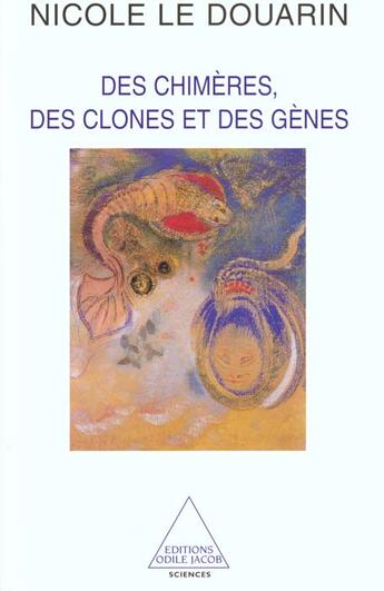 Couverture du livre « Des chimeres, des clones et des genes » de Nicole Le Douarin aux éditions Odile Jacob