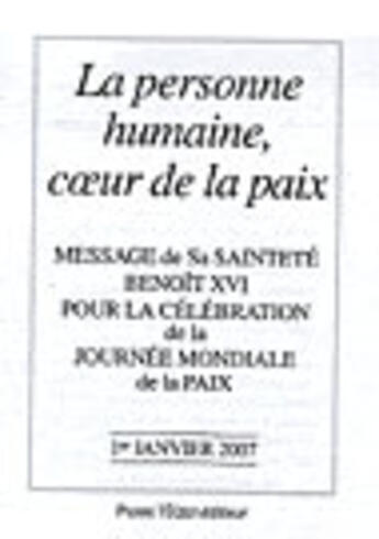 Couverture du livre « La personne humaine, coeur de la paix - Message de Sa Sainteté Benoît XVI pour la célébration de la Journée mondiale de la paix 1er janvier 2007 » de Benoit Xvi aux éditions Tequi