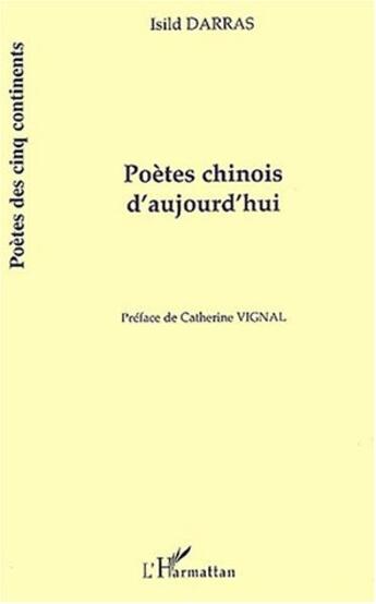 Couverture du livre « Poètes chinois d'aujourd'hui » de Isild Darras aux éditions L'harmattan