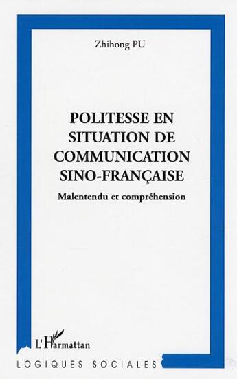 Couverture du livre « Politesse en situation de communication sino-francaise - malentendu et comprehension » de Zhihong Pu aux éditions L'harmattan