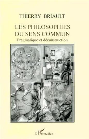 Couverture du livre « Les philosophies du sens commun - pragmatique et deconstruction » de Thierry Briault aux éditions L'harmattan