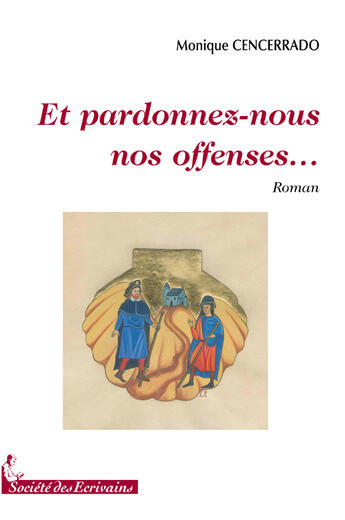 Couverture du livre « Et pardonnez-nous nos offenses... » de Monique Cencerrado aux éditions Societe Des Ecrivains