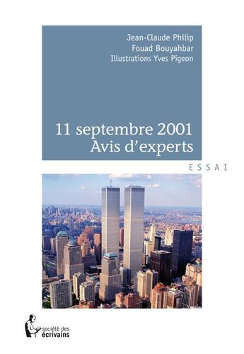 Couverture du livre « 11 septembre 2001, avis d'experts » de Jean-Claude Philip et Fouad Bouyahbar et Yves Pigeon aux éditions Societe Des Ecrivains