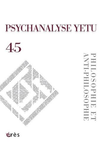 Couverture du livre « Psychanalyse yetu 45 - philosophie et anti-philosophie » de  aux éditions Eres