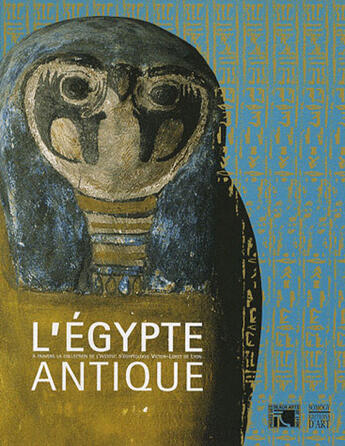 Couverture du livre « L'Egypte antique à travers les collections de l'institut d'égyptologie Victor Loret à Lyon » de  aux éditions Somogy